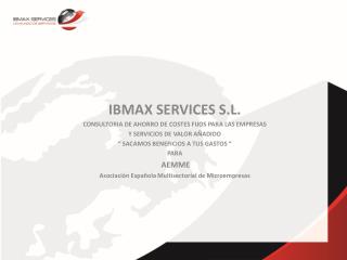 IBMAX SERVICES S.L. CONSULTORIA DE AHORRO DE COSTES FIJOS PARA LAS EMPRESAS