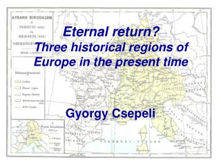 Eternal return? Three historical regions of Europe in the present time