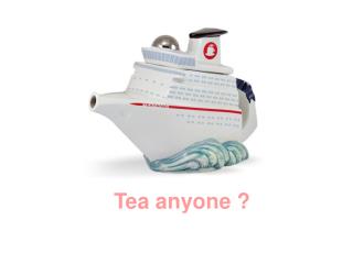 Tea anyone ?