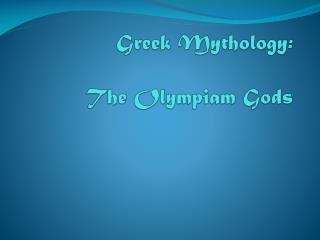 Greek Mythology: The Olympiam Gods