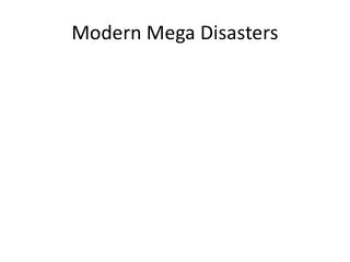 Modern Mega Disasters