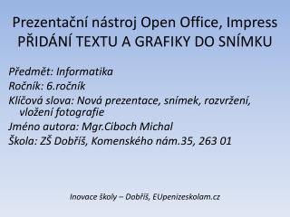 Prezentační nástroj Open Office, Impress PŘIDÁNÍ TEXTU A GRAFIKY DO SNÍMKU