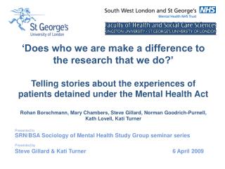Presented to SRN/BSA Sociology of Mental Health Study Group seminar series Presented by Steve Gillard & Kati Turner