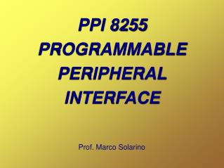 PPI 8255 PROGRAMMABLE PERIPHERAL INTERFACE