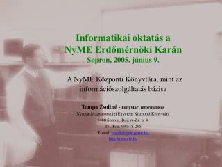 Informatikai oktatás a NyME Erdőmérnöki Karán Sopron, 2005. június 9.