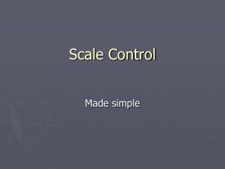 Scale Control