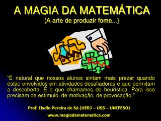 A MAGIA DA MATEMÁTICA (A arte de produzir fome...)