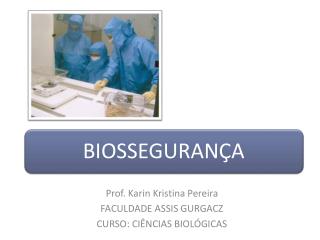 Prof. Karin Kristina Pereira FACULDADE ASSIS GURGACZ CURSO: CIÊNCIAS BIOLÓGICAS