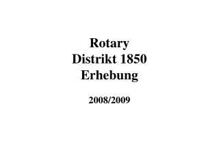 Rotary Distrikt 1850 Erhebung