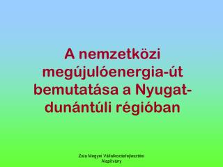 A nemzetközi megújulóenergia-út bemutatása a Nyugat-dunántúli régióban