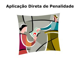 Aplicação Direta de Penalidade