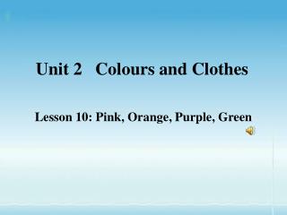 Unit 2 Colours and Clothes