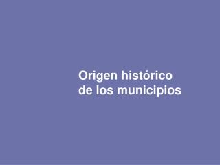 Origen histórico de los municipios