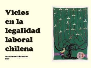 Vicios en la legalidad laboral chilena alfonso hernández molina 2010