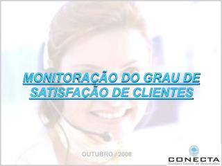 MONITORAÇÃO DO GRAU DE SATISFAÇÃO DE CLIENTES