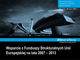 Wsparcie z Funduszy Strukturalnych Unii Europejskiej na lata 2007 – 2013