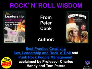 ROCK ’ N ’ ROLL WISDOM From Peter Cook Author: Best Practice Creativity ,