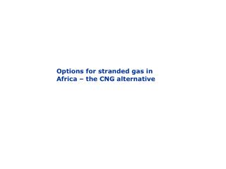 Options for stranded gas in Africa – the CNG alternative