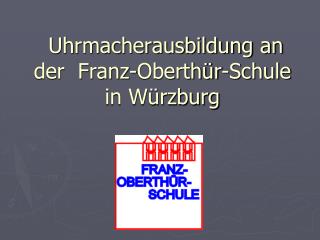 Uhrmacherausbildung an der Franz-Oberthür-Schule in Würzburg