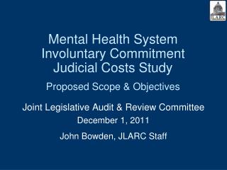 Mental Health System Involuntary Commitment Judicial Costs Study Proposed Scope &amp; Objectives