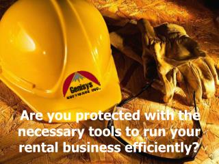 Are you protected with the necessary tools to run your rental business efficiently?