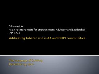Addressing Tobacco Use in AA and NHPI communities The Language of Quitting December 13, 2010