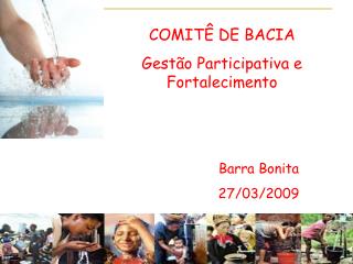 COMITÊ DE BACIA Gestão Participativa e Fortalecimento