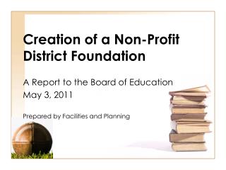 Creation of a Non-Profit District Foundation