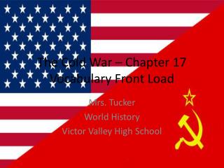 The Cold War – Chapter 17 Vocabulary Front Load