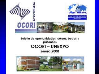 Boletín de oportunidades cursos, becas y pasantías OCORI – UNEXPO enero 2008
