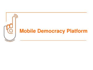 Mobile Democracy Platform