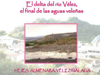 El delta del río Vélez, el final de las aguas veleñas