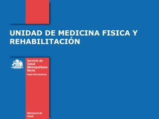 UNIDAD DE MEDICINA FISICA Y REHABILITACIÓN