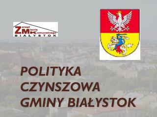 POLITYKA CZYNSZOWA GMINY BIAŁYSTOK