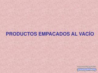 PRODUCTOS EMPACADOS AL VACÍO