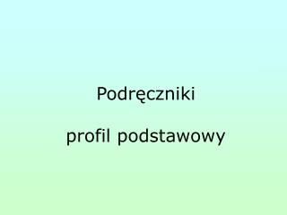 Podręczniki profil podstawowy