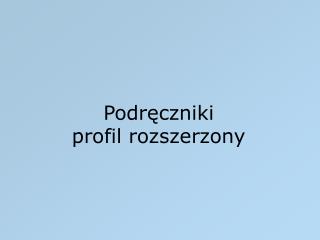 Podręczniki profil rozszerzony