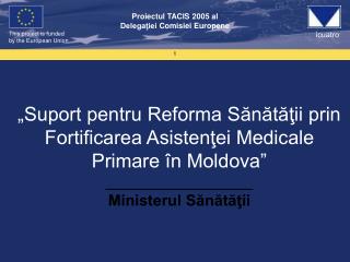 „Suport pentru Reforma Sănătăţii prin Fortificarea Asistenţei Medicale Primare în Moldova”