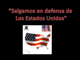 “Salgamos en defensa de Los Estados Unidos”