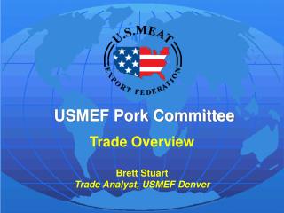 Trade Overview Brett Stuart Trade Analyst, USMEF Denver