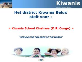 Het district Kiwanis Belux stelt voor : « Kiwanis School Kinshasa (D.R. Congo) »