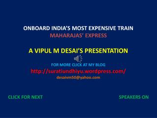 ONBOARD INDIA’S MOST EXPENSIVE TRAIN MAHARAJAS’ EXPRESS A VIPUL M DESAI’S PRESENTATION