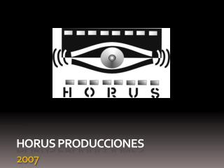 HORUS PRODUCCIONES 2007