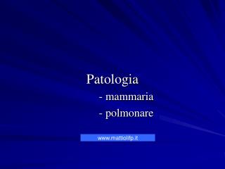 Patologia - mammaria - polmonare