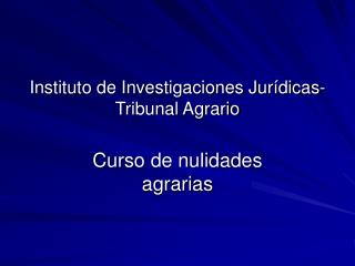 Instituto de Investigaciones Jurídicas-Tribunal Agrario