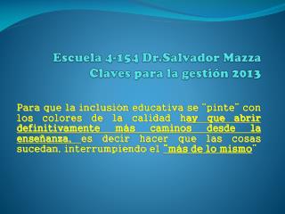 Escuela 4-154 Dr.Salvador Mazza Claves para la gestión 2013