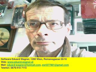 Software Eduard Wagner, 1200 Wien, Romanogasse 20/10 Web: eduard.wagner.at