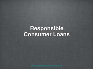 Responsible Consumer Loans