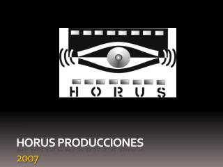 HORUS PRODUCCIONES 2007