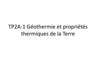 TP2A-1 Géothermie et propriétés thermiques de la Terre